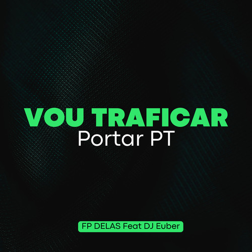 Vou Traficar Portar PT (Explicit)