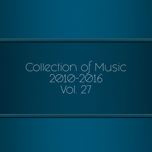 Collection of Music 2010-2016, Vol. 27