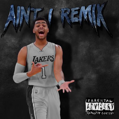 Ain't I (Remix) [Explicit]