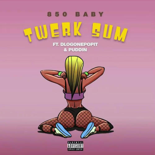 Twerk Sum (feat. Dlo gonepopit & Puddin) [Explicit]