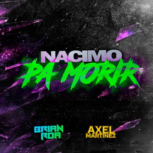 NACIMO PA MORIR GUARACHA (feat. Axel Martinez)