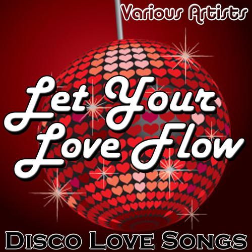 Let Your Love Flow: Disco Love Songs