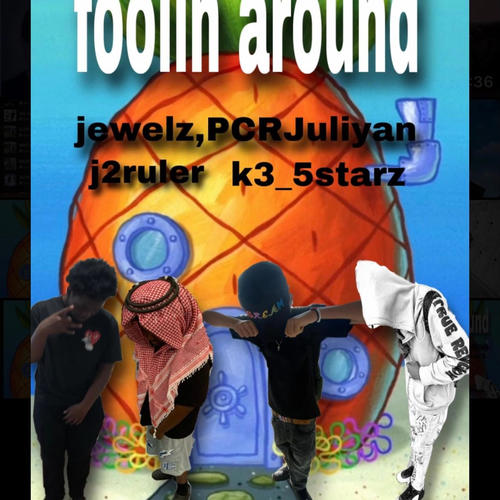 foolin around (feat.  jewelz, k3_5starz & j2ruler) [Explicit]