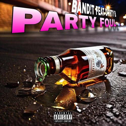 Party Foul (feat. Dirty B) [Explicit]