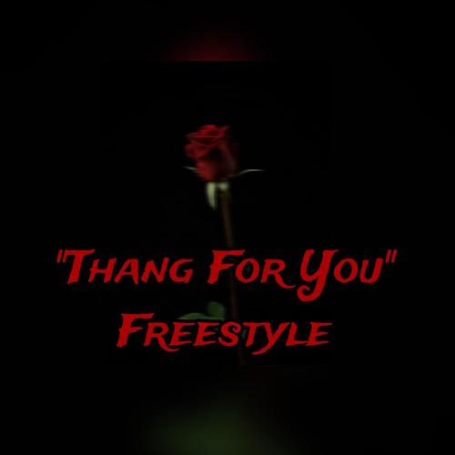 Thang For You Freetyle (Explicit)