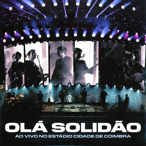 Olá Solidão (Ao Vivo no Estádio Cidade De Coimbra)