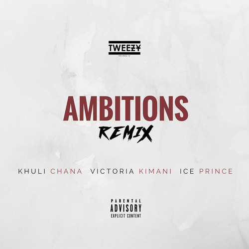 Ambitions (feat. Victori Kimani, Ice Prince and Khuli Chana) (Remix) [Explicit]