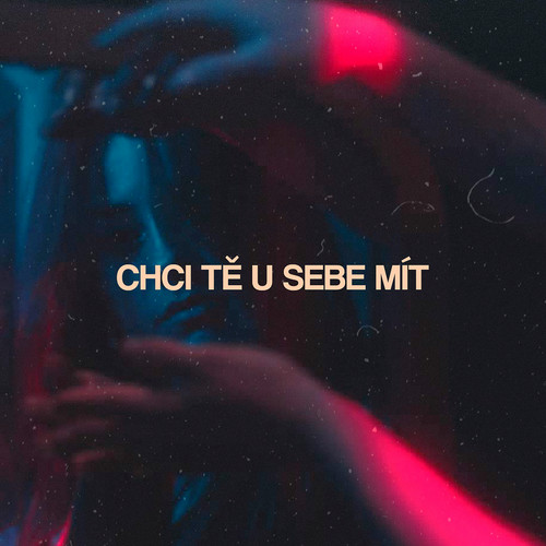 Chci tě u sebe mít (Explicit)