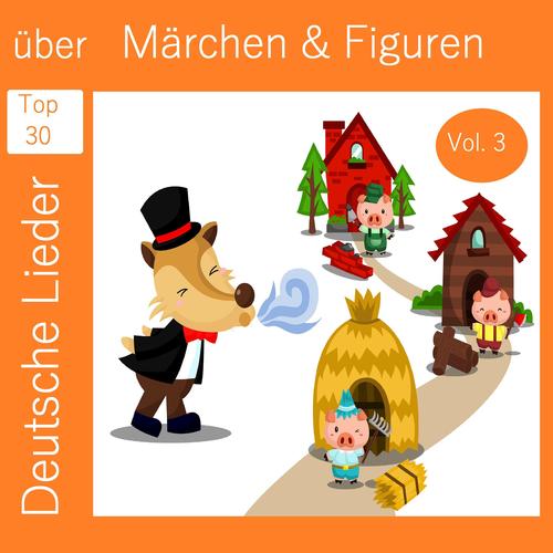 Top 30: Deutsche Lieder über Märchen & Figuren, Vol. 3