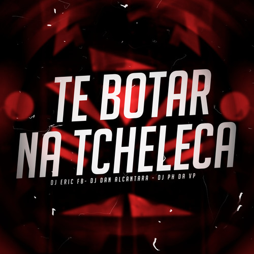 Te Botar na Tcheleca (Explicit)