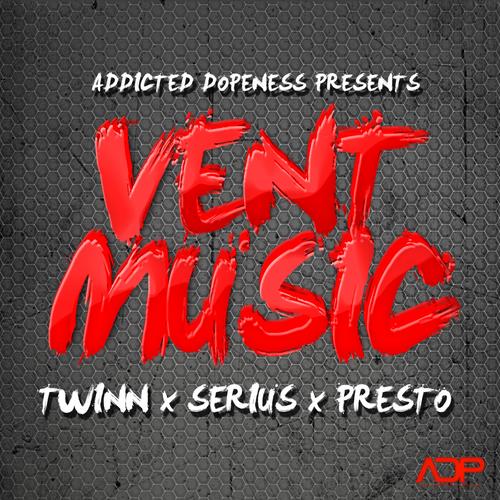 Vent Music (feat. Twinn, Serius & Presto) [Explicit]