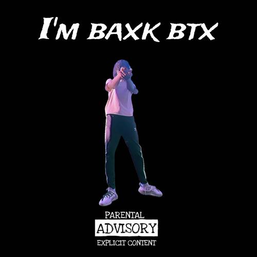 Im baxk btx (Explicit)