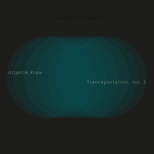 Cavendish Club presents Atlantik Krew: Tranceportation, Vol. 3