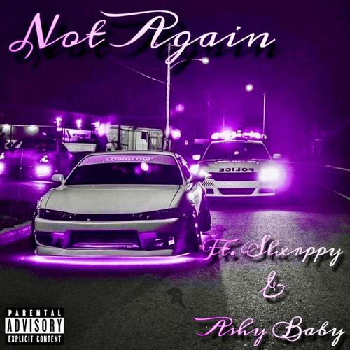 Not Again (feat. Slxrppy & A$hy Baby) [Explicit]