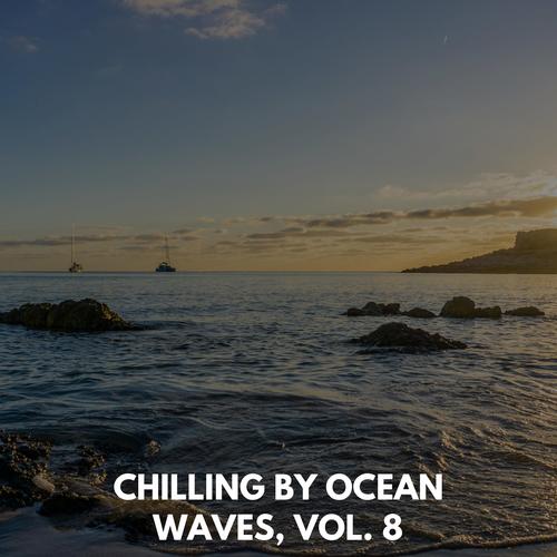 Chilling by Ocean Waves, Vol. 8