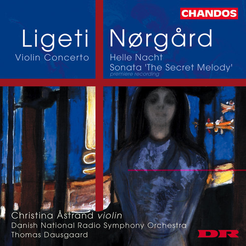 Ligeti: Violin Concerto - Nørgård: Helle Nacht & The Secret Melody