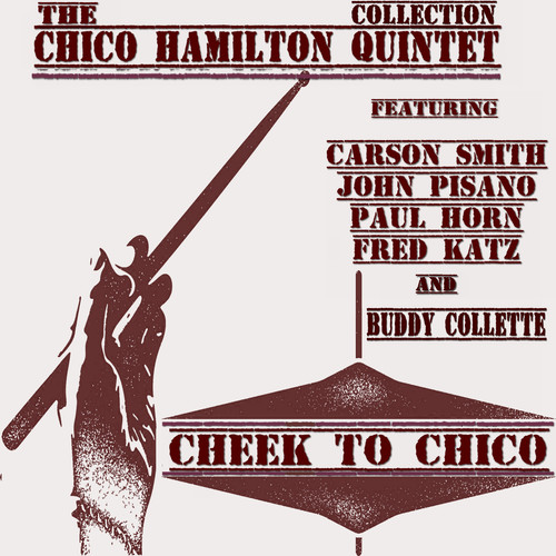 The Chico Hamilton Quintet Collection - Cheek to Chico