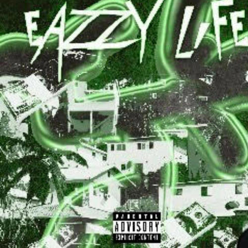 Eazzy Life (Explicit)