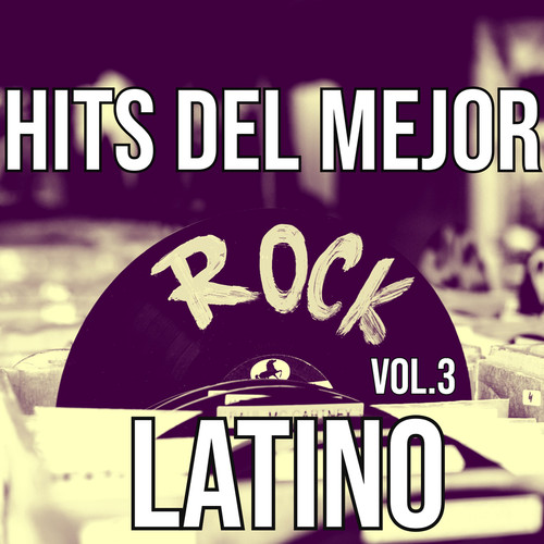 Hits Del Mejor Rock Latino Vol. 3 (Explicit)