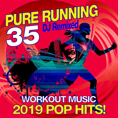 35 Pure Running - 2019 Pop Hits! DJ Remixed Workout Music