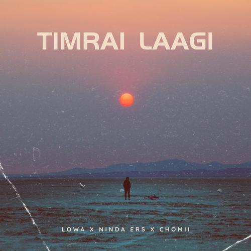 Timrai Laagi (feat. Ninda Ers & Chomii)