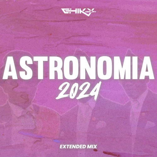 Astronomia 2024 (Extended Version) [Remix]