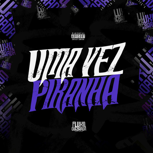 Uma Vez Piranha (Explicit)