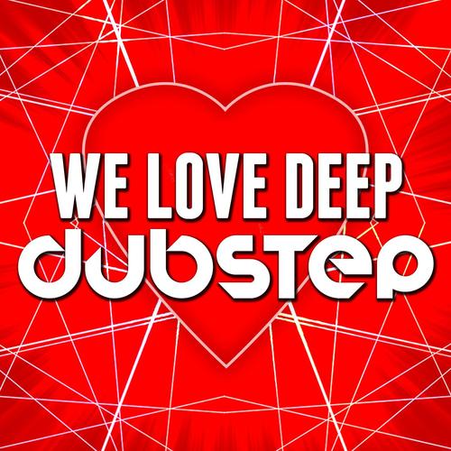 We Love Deep Dubstep