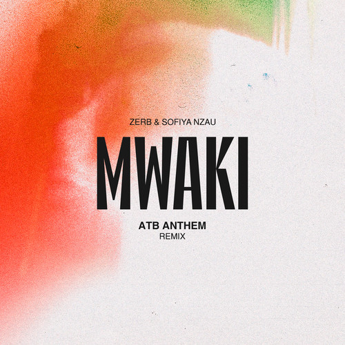 Mwaki (ATB Anthem Remix) [Explicit]