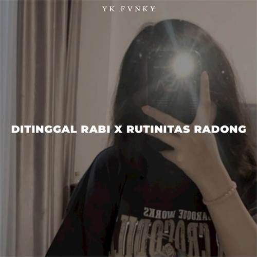 DITINGGAL RABI X RUTINITAS RADONG