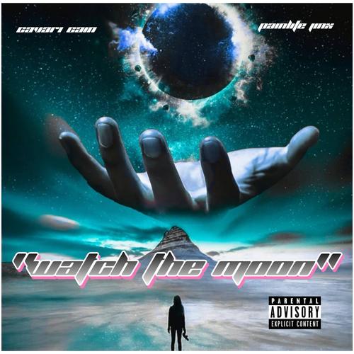 Watch the moon (feat. Cavari Cain) [Explicit]