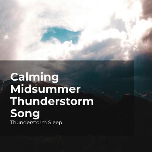 Calming Midsummer Thunderstorm Song