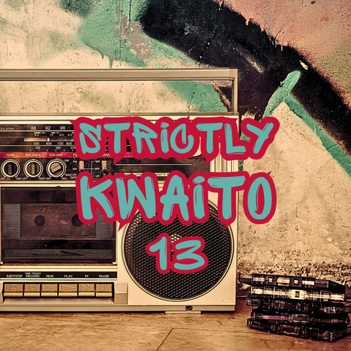 Strictly Kwaito 13 (Explicit)