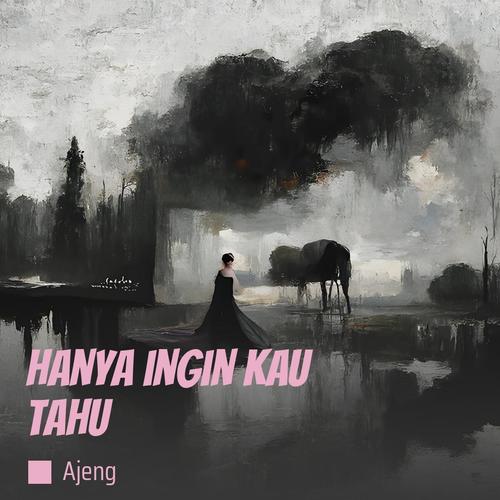 Hanya Ingin Kau Tahu