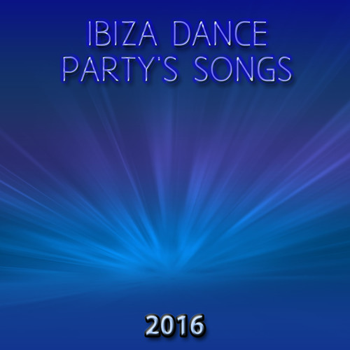 Ibiza Dance Party's Songs 2016 (50 Essential Songs for DJ the Best of Dance Music House Lectro Trance Goa Progressive Electro EDM Smash Hits) [Explicit]