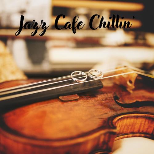 Jazz Cafe Chillin': Smooth Instrumental Music to Chillout to