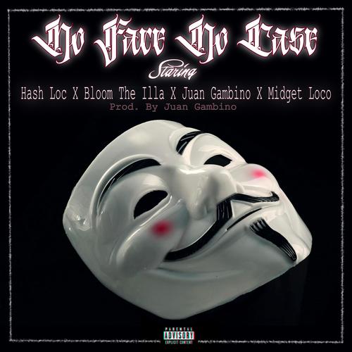 No face no case (feat. Juan Gambino, Bloom da illa, Hash Loc & Midget loco) [Explicit]