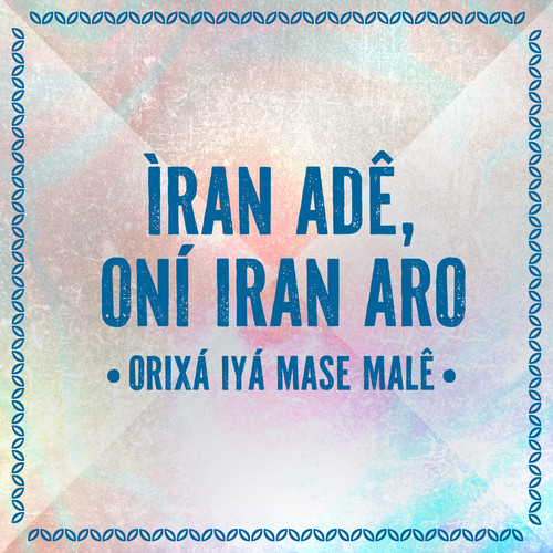 Ìran Adê, Oní Iran Aro - Orìxá Iyá Mase Malê