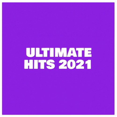 Ultimate Hits 2021 (Explicit)