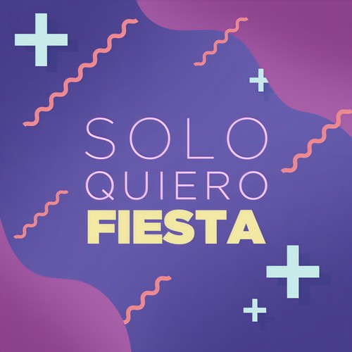 Solo Quiero Fiesta (Explicit)