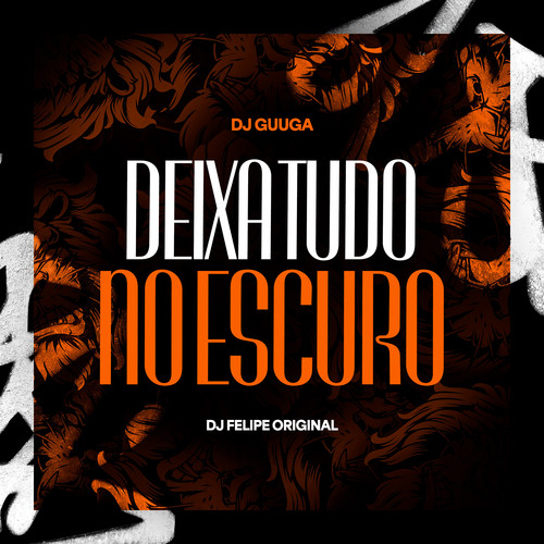 Deixa Tudo no Escuro (Explicit)