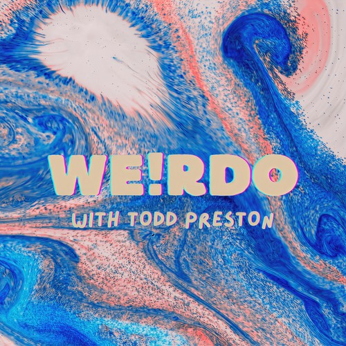 WEIRDO (with Todd Preston) [Explicit]