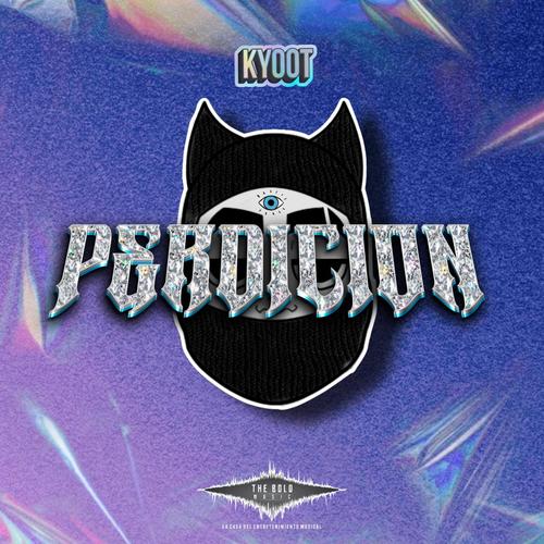 PERDICION (feat. KYOOT, NICKA SLOW, HARRY LE3 & MAGE ENI BOLD) [Explicit]