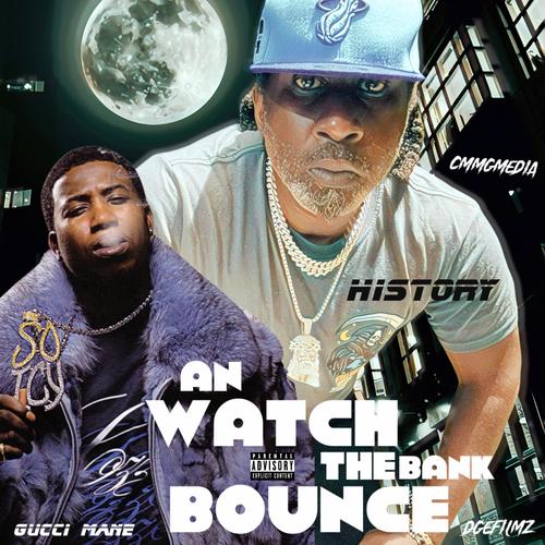 AN WATCH THE BANK BOUNCE (feat. GUCCI MANE) [Explicit]