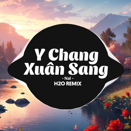 Y Chang Xuân Sang (Remix Deep House)