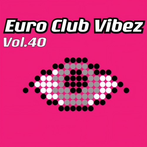 Euro Club Vibez, Vol. 40 (Explicit)