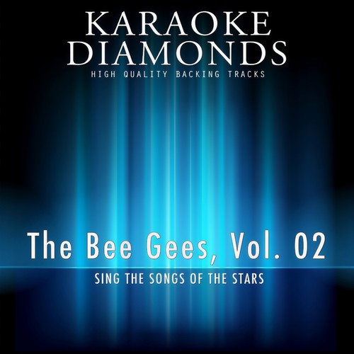 The Bee Gees : The Best Songs , Vol. 2 (Karaoke Version In the Style of the Bee Gees)