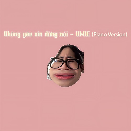 Không Yêu Xin Đừng Nói (Piano Version)