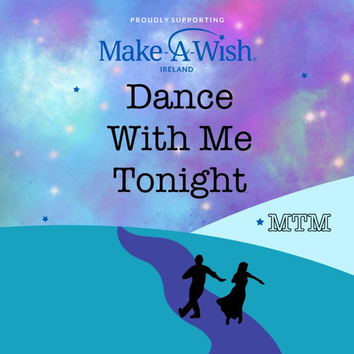 Dance with Me Tonight (Proudly Supporting Make a Wish Ireland)