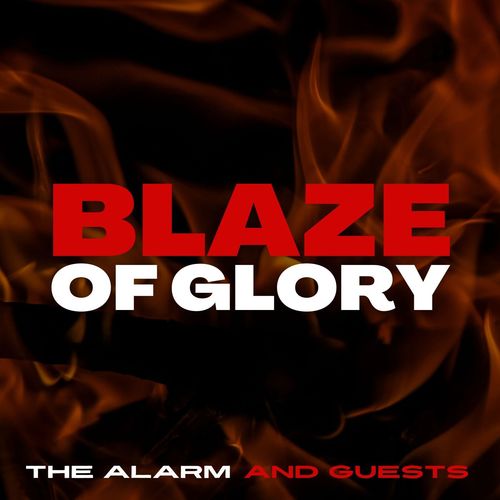 Blaze of Glory: The Alarm and Guests (Explicit)